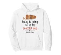 Today is Going to Be My Peaceful Day | Walk for Peace Felpa con Cappuccio