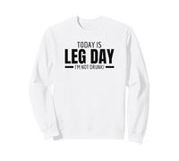 Today Is Leg Day Not Drunk Palestra Allenamento per Le Gambe Felpa