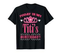 Today Is My Titi's Birthday Carino Corona Principessa Compleanno Maglietta