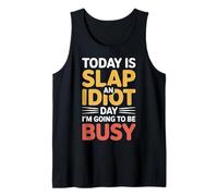 Today Is Slap An Idiot Day I'm Going To Be Busy |- Canotta