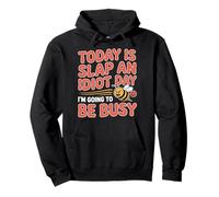 Today Is Slap An Idiot Day I'm Going To Be Busy |- Felpa con Cappuccio