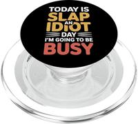 Today Is Slap An Idiot Day I'm Going To Be Busy |- PopSockets PopGrip per MagSafe