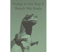 Today is the Day I Reach My Goals Dinosaur Notebook: 50 Pages (25 Sheets), College Rule Blank Notebook