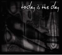 Today Is The Day - Today Is The Day