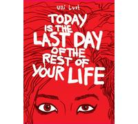Today Is the Last Day of the Rest of Your Life