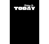 Today Is Today: Motivational Inspirational School Office Notebooks For Note Taking Work