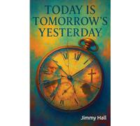 Today is Tomorrow's Yesterday