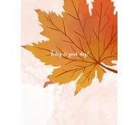 Today Is Your Day!' Autumn Leaves Journal: Motivational Fall Notebook for Daily Gratitude & Reflection, 8.5" x 11", 120 Lined Pages