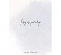 "Today Is Your Day! Motivational Blank Journal: A Minimalist Notebook for Goals, Ideas & Daily Inspiration, 8.5" x 11", 120 pages