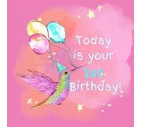 Today is Your First Birthday!: A Hummingbird Birthday Book