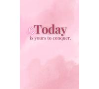 Today is Yours to Conquer - A Minimalist Pastel Pink Notebook for Motivation & Everyday Writing: A 120 Pages Lined Journal Notebook and 6x9 Inches ... Goal Setting, Affirmations, or Gifting
