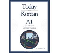Today Korean A1: Easy & Practical: The Complete Guide to Self-Study Korean A1