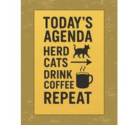 Today’s Agenda: Herd Cats, Drink Coffee, Repeat NOTEBOOK: 8.5 x 11 Blank Lined Journal- Funny Saying Sarcastic Work Gag Gift for Office Coworkers, Employees, Adults, Boss