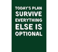 Today’s plan: Survive. Everything else is optional:: Funny Lined Notebook For Work, Gag Gift, Sarcastic, Office, Boss, Secret Santa Card Alternative