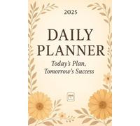 Today’s Plan, Tomorrow’s Success: "Your Daily Guide to Organize, Focus, and Achieve More"