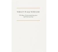 Today’s Walk With God: A 30-Day Intentional Journey to Deepen Your Faith and Hear His Voice.