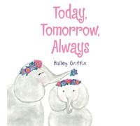 Today, Tomorrow, Always