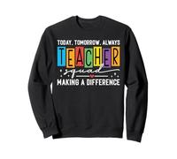Today Tomorrow Always Teacher Squad - Insegnante Motivazionale Felpa