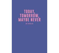 TODAY, TOMORROW, MAYBE NEVER | My To-do List: To-Do-Listen-Notizbuch | Perfekt als Tagesplaner, Aufgaben Notizen & Ideen | Prios & freier Platz für Notizen | 120 Seiten, Softcover