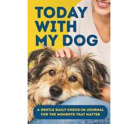 Today with My Dog: A Gentle Daily Check-In Journal for the Moments That Matter