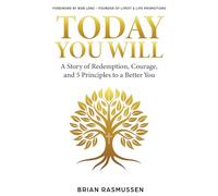 Today You Will: A Story of Redemption, Courage, and 5 Principles to a Better You