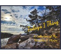 Today's 1 Thing: A Collection of My Thoughts and Photos