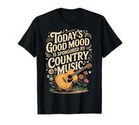 Today's Good Mood Is Sponsored By Country Music Maglietta