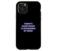 Today's Good Mood Is Sponsored By Weed 420 Marijuana Smoke Custodia per iPhone 11 Pro