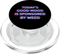 Today's Good Mood Is Sponsored By Weed 420 Marijuana Smoke PopSockets PopGrip per MagSafe