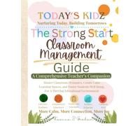 ToDay's Kidz The Strong Start Classroom Management Guide: A Comprehensive Teacher’s Companion