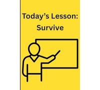Today's Lesson: Survive: A Teacher's Journal for Classroom Chaos, Victories, and Everything In Between