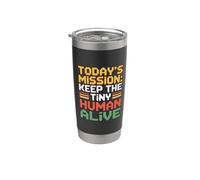 Today's Mission Keep The Tiny Humans Alive Bicchiere termico in acciaio inox doppia parete