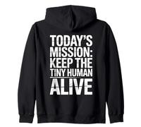 Today's Mission Keep The Tiny Humans Alive Felpa con Cappuccio
