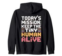 Today's Mission Keep The Tiny Humans Alive Felpa con Cappuccio