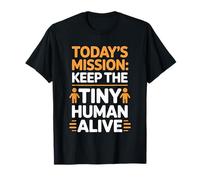 Today's Mission Keep The Tiny Humans Alive Maglietta