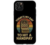 Today's My Day To Hit A Handpay Slot Machine Gambling Lover Custodia per iPhone 11 Pro Max