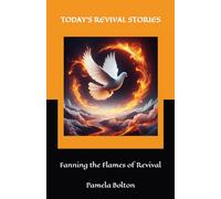 Today's Revival Stories: Fanning the Flames of Revival