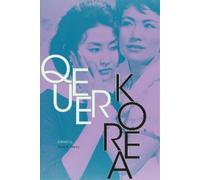 Queer Korea (Perverse Modernities: A Series Edited by Jack Halberstam and Lisa