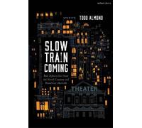 Todd Almond Slow Train Coming: Bob Dylan’s Girl from the Nort (Copertina rigida)