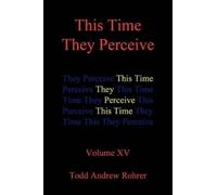 Todd Andrew Rohrer This Time They Perceive (Tascabile)