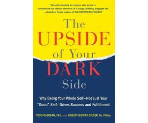 Todd B. Kashdan Robert Biswas-Diener The Upside of Your Dark Side (Tascabile)