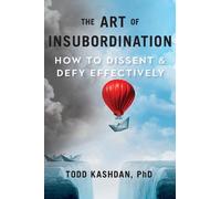 Todd B. Kashdan The Art of Insubordination (Copertina rigida)