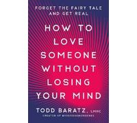 Todd Baratz How to Love Someone Without Losing Your Mind (Copertina rigida)