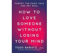 Todd Baratz How to Love Someone Without Losing Your Mind (Copertina rigida)