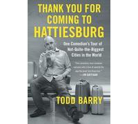 Todd Barry Thank You for Coming to Hattiesburg (Tascabile)