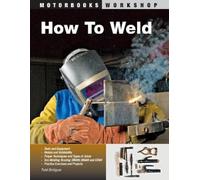 Todd Bridigum How To Weld (Tascabile) Motorbooks Workshop