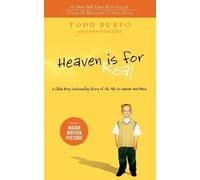Heaven Is for Real: A Little Boy's Astounding Story of His Trip to Heaven and
