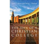 Todd C Ream Perry L Glanzer The Idea of a Christian College (Copertina rigida)
