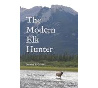 Todd C Wilson The Modern Elk Hunter (Tascabile)