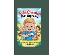 TODD CHRISLEY KIDS BIOGRAPHY: From Dreams to Family Success